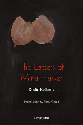 The Letters of Mina Harker - Dodie Bellamy