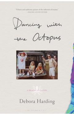 Coperta cărții 'Dancing with the Octopus: A Memoir of a Crime - Debora Harding'