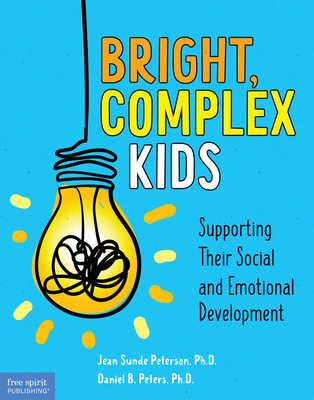 Bright, Complex Kids: Supporting Their Social and Emotional Development - Jean Sunde Peterson