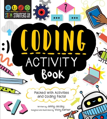Stem Starters for Kids Coding Activity Book: Packed with Activities and Coding Facts! - Jenny Jacoby
