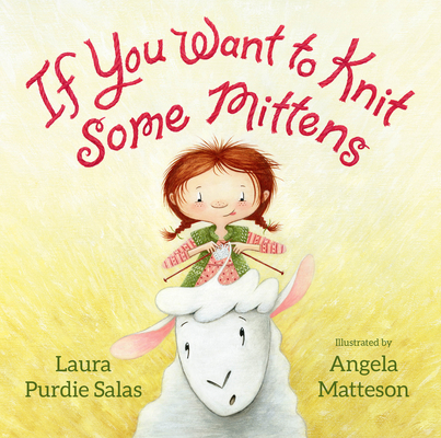 If You Want to Knit Some Mittens - Laura Purdie Salas