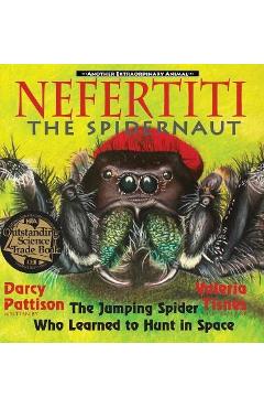 Poza produsului Nefertiti, the Spidernaut: The Jumping Spider Who Learned to Hunt in Space - Darcy Pattison