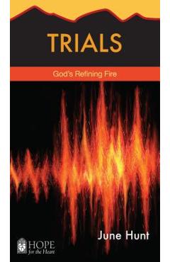 Coperta cărții 'Trials: God's Refining Fire - June Hunt'