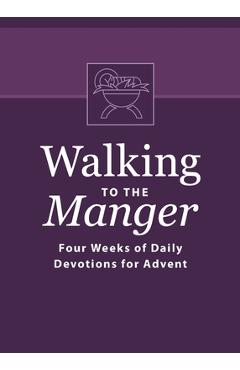 Coperta cărții 'Walking to the Manger: Four Weeks of Daily Devotions for Advent - Butch Odom'