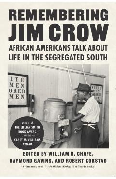 Remembering Jim Crow: African Americans Talk about Life in the Segregated South - William H. Chafe