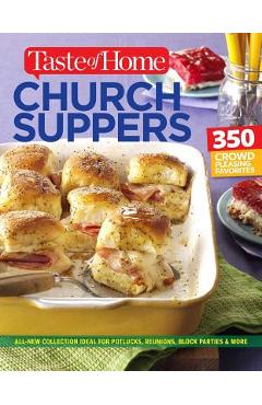 Poza produsului Taste of Home Church Supper Cookbook--New Edition: Feed the Heart, Body and Spirit with 350 Crowd-Pleasing Recipes - Editors Of Taste Of Home