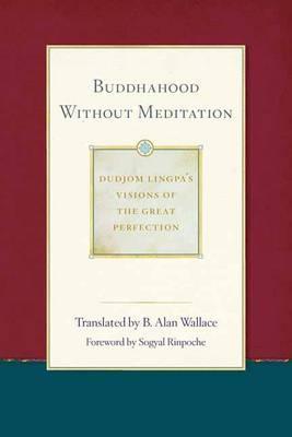 Buddhahood Without Meditation, 2 - B. Alan Wallace
