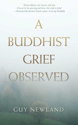 A Buddhist Grief Observed - Guy Newland