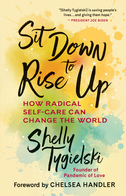 Sit Down to Rise Up: How Radical Self-Care Can Change the World - Shelly Tygielski