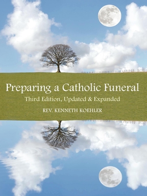 Preparing a Catholic Funeral - Kenneth Koehler