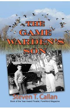 The Game Warden's Son - Steven T. Callan