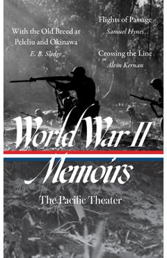Poza produsului World War II Memoirs: The Pacific Theater (Loa #351): With the Old Breed at Peleliu and Okinawa / Flights of Passage / Crossing the Line - Elizabeth D. Samet