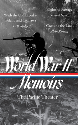 World War II Memoirs: The Pacific Theater (Loa #351): With the Old Breed at Peleliu and Okinawa / Flights of Passage / Crossing the Line - Elizabeth D. Samet