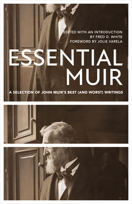 Essential Muir (Revised): A Selection of John Muir's Best (and Worst) Writings - John Muir