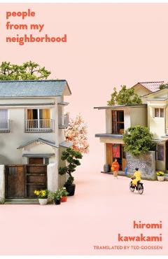 People from My Neighborhood: Stories - Hiromi Kawakami