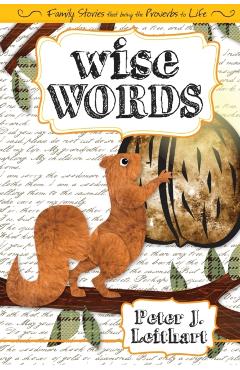 Wise Words: Family Stories that Bring the Proverbs to Life - Peter J. Leithart