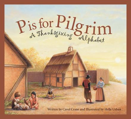 P Is for Pilgrim: A Thanksgiving Alphabet - Carol Crane