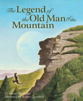 The Legend of the Old Man of the Mountain - Denise Ortakales