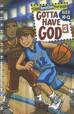 Gotta Have God 3: Cool Devotions for Guys Ages 10-12 - Michael Brewer