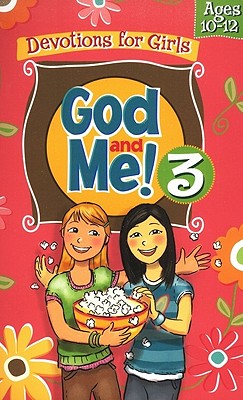 God and Me! 3: Devotions for Girls Ages 10-12 - Kathy Widenhouse