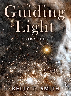 Guiding Light Oracle - Kelly T. Smith