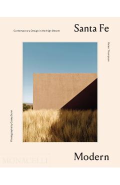 Santa Fe Modern: Contemporary Design in the High Desert - Helen Thompson