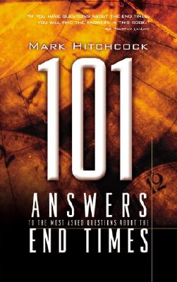 101 Answers to the Most Asked Questions about the End Times - Mark Hitchcock