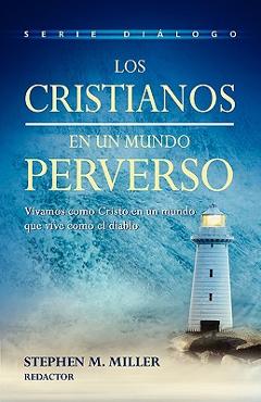 Poza produsului Los cristianos en un mundo perverso - Stephen M. Miller