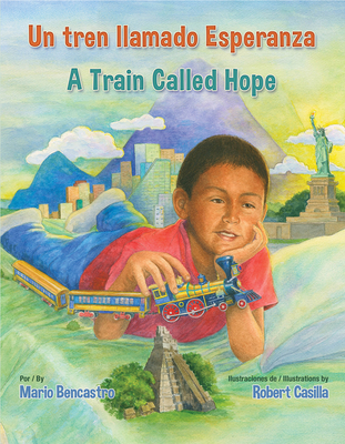 Un Tren Llamado Esperanza / A Train Called Hope - Mario Bencastro