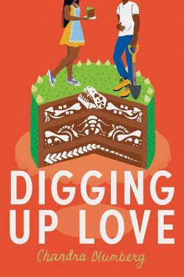 Digging Up Love - Chandra Blumberg
