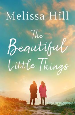 The Beautiful Little Things - Melissa Hill
