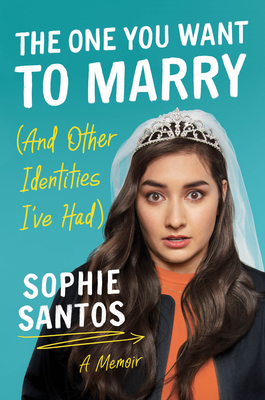 The One You Want to Marry (and Other Identities I've Had): A Memoir - Sophie Santos