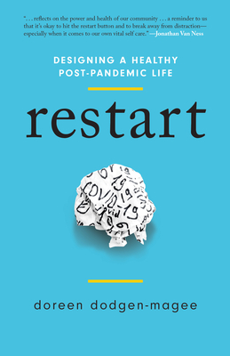 Restart: Designing a Healthy Post-Pandemic Life - Doreen Dodgen-magee