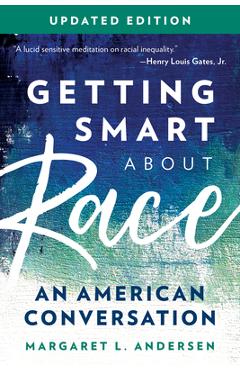 Coperta cărții 'Getting Smart about Race: An American Conversation, Updated Edition - Margaret L. Andersen'