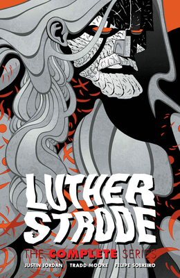 Luther Strode: The Complete Series - Justin Jordan