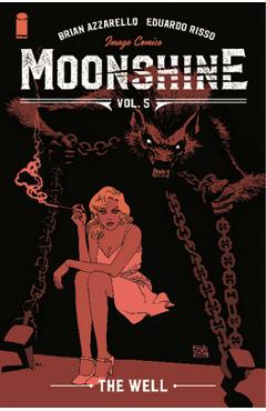 Coperta cărții 'Moonshine, Volume 5: The Well - Brian Azzarello'