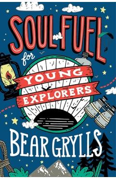 Poza produsului Soul Fuel for Young Explorers - Bear Grylls