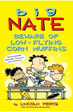 Big Nate: Beware of Low-Flying Corn Muffins, 26 - Lincoln Peirce