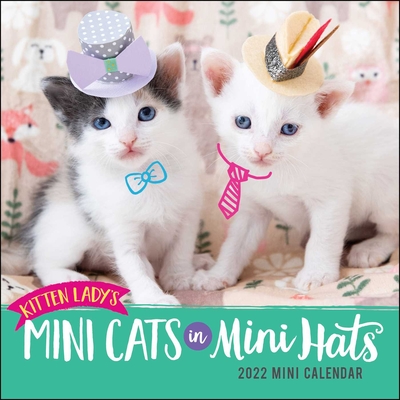 Kitten Lady's Mini Cats in Mini Hats 2022 Mini Wall Calendar - Hannah Shaw