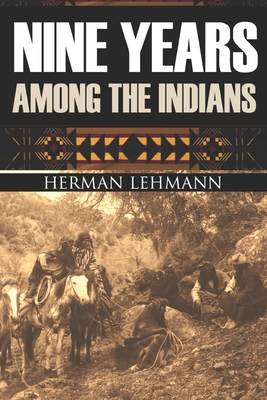 Nine Years Among the Indians: (Expanded, Annotated) - J. Marvin Hunter