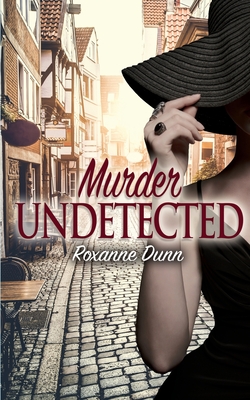 Murder Undetected - Roxanne Dunn