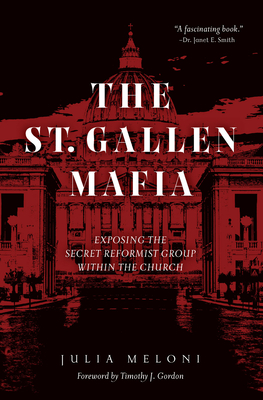 The St. Gallen Mafia: Exposing the Secret Reformist Group Within the Church - Julia Meloni