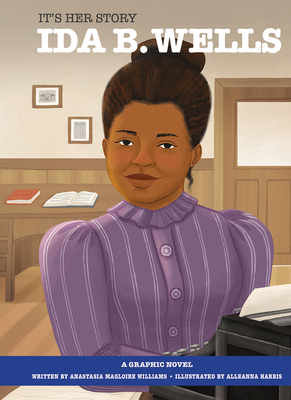 It's Her Story: Ida B. Wells: A Graphic Novel - Anastasia Magloire Williams