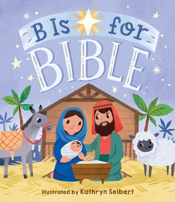 B Is for Bible - Little Bee Books