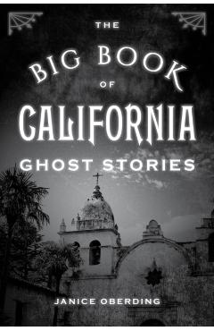The Big Book of California Ghost Stories - Janice Oberding