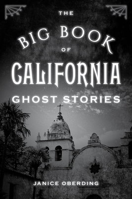 The Big Book of California Ghost Stories - Janice Oberding