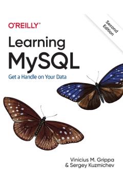 Learning MySQL: Get a Handle on Your Data - Vinicius M. Grippa