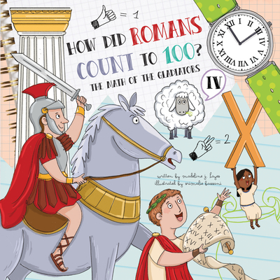 How Did Romans Count to 100? Introducing Roman Numerals - Lucy D. Hayes