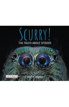 Coperta cărții 'Scurry! the Truth about Spiders - Annette Whipple'