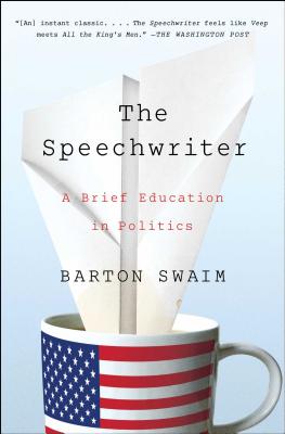 The Speechwriter: A Brief Education in Politics - Barton Swaim